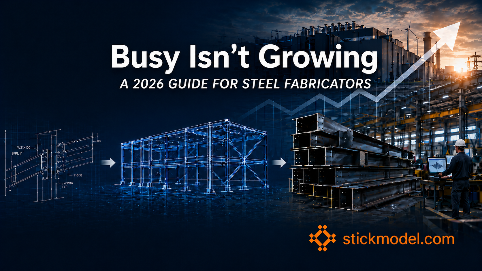 Busy Isn’t Growing: A 2026 Guide for Steel Fabricators